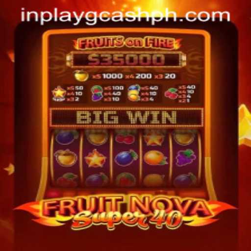 Exploring the Excitement of FruitNovaSuper40 with Inplay GCash